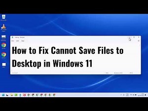 How to Fix Cannot Save Files to Desktop in Windows 11