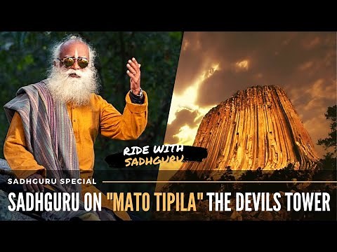 Sadhguru Reveals The Mystical Dimension of MATO TIPILA | The Devil's Tower