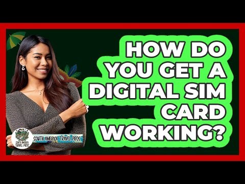 How Do You Get a Digital SIM Card Working?