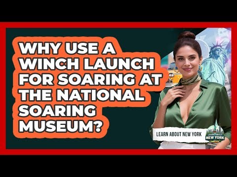 Why Use A Winch Launch For Soaring At The National Soaring Museum? - Learn About New York
