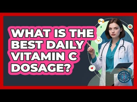 What Is The Best Daily Vitamin C Dosage? - All About the Immune System