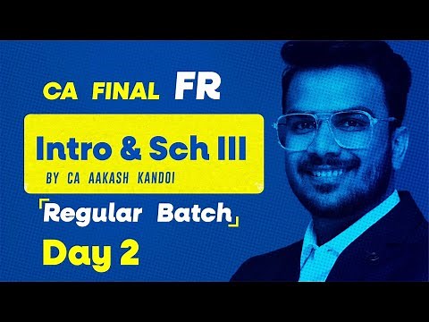 Day 02 - Schedule III & IND AS 16 | CA Final FR Regular Full Course | CA Aakash Kandoi