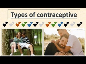 Contraceptive types, pill, coil, femidom, and includes how to put on a condom.