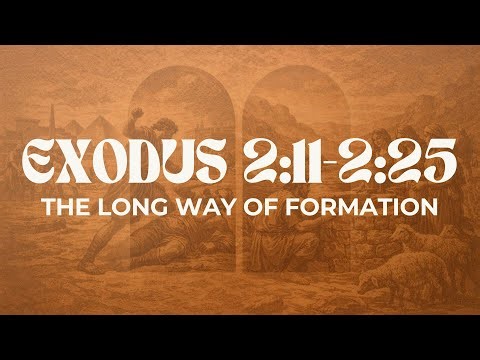 The Long Way Of Formation - Exodus 2:11-25