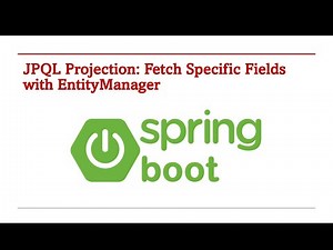 119. JPQL Projection : Fetch Specific Fields with EntityManager​
