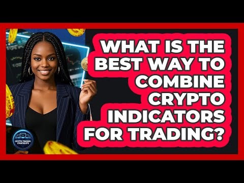 What Is The Best Way To Combine Crypto Indicators For Trading? - Crypto Trading Strategists