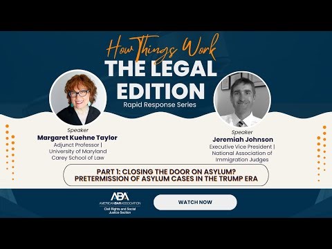 Part 1: Pretermission of Asylum Cases in the Trump Era | How Things Work: The Legal Edition