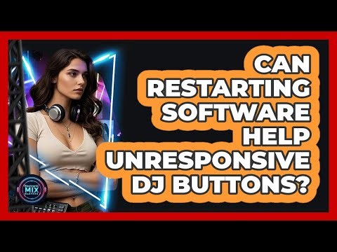 Can Restarting Software Help Unresponsive DJ Buttons?