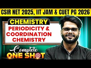 Complete One Shot: Periodicity & Coordination Chemistry | CSIR NET, IIT JAM, CUET PG Preparation