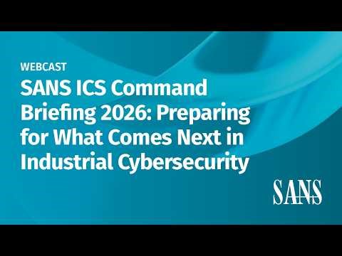 SANS ICS Command Briefing 2026: Preparing for What Comes Next in Industrial Cybersecurity