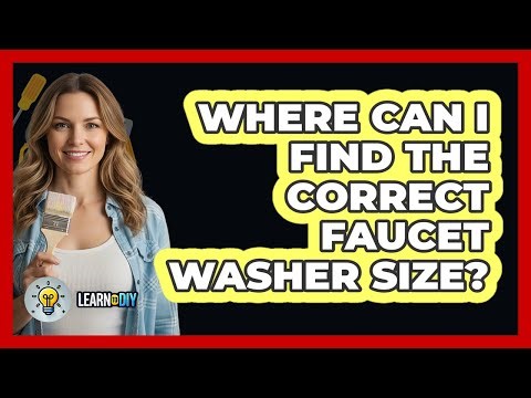 Where Can I Find The Correct Faucet Washer Size?