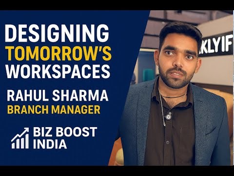 Shaping Modern Workspaces – Rahul Sharma, Branch Manager