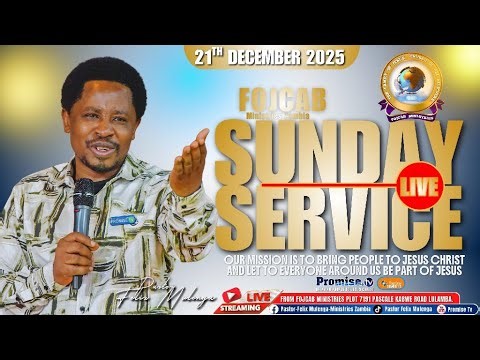 CARRY THE HOLY SPIRIT | FOJCAB SUNDAY SERVICE | PASTOR FELIX MULENGA | 21/12/2025.