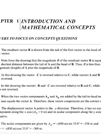Solution Manual For Physics 12th Edition John D Cutnell Kenneth W Johnson David Young Shane Stadler (Complete And Verified Study material) (2077pages) LEARNEXAMS CHAPTER 1 INTRODUCTION AND MATHEMATICAL CONCEPTS ANSWERS TO FOCUS ON CONCEPTS QUESTIONS 1. (d) The resultant vector R is drawn from the tail of the first vector to the head of the last vector. 2. (c) Note from the drawing that the magnitude R of the resultant vector R is equal to the shortest distance between the tail of A and the head 