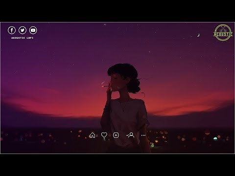 English lofi songs 💘 best lofi songs english ~ smooth beats to relax, work to