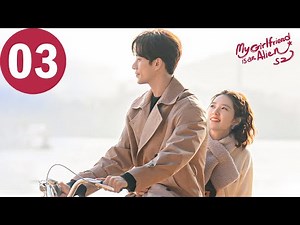 ENG SUB | My Girlfriend is an Alien S2 | EP03 | 外星女生柴小七2 | Thassapak Hsu, Wan Peng