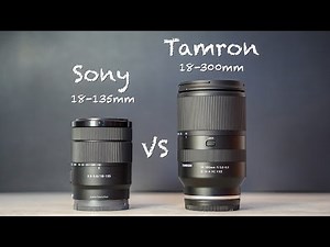 Which Zoom Lens Should You Buy? - Sony 18-135 vs Tamron 18-300 - image quality test - comparison