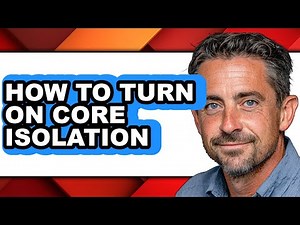 How to Turn on Core Isolation (full Guide)
