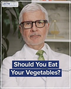 11K views · 33 reactions | 復 Is the claim that it's important to "Eat Your Vegetables" true or not? Renowned best-selling dietary author and creator of Lectin Shield, Dr. Steven Gundry, reveals the answer. Discover the 1 crucial way the body is affected by some vegetables, and the important reasons why. Watch More for the powerful keys to better nutritional health now.  bit.ly/GundryLS | Lectin Shield | Facebook