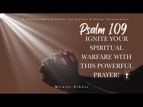 Psalm 109: Ignite Your Spiritual Warfare with This Powerful Prayer!