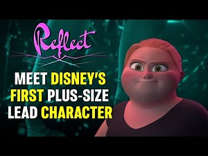 Meet Disney's FIRST PLUS-SIZE Lead Character in the Short Film 'REFLECT'