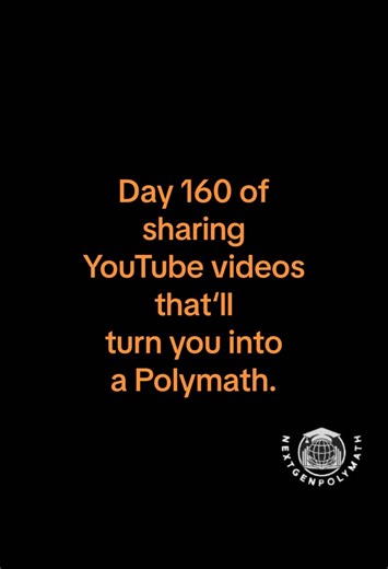 Day 160 of sharing YouTube videos that‘ll turn you into a Polymath. •#dream •#money •#fyp