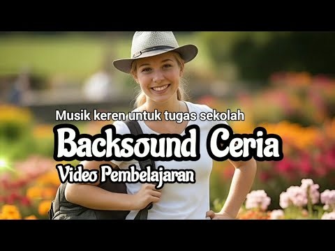 Backsound Ceria Keren Untuk Video Pembelajaran, Instrumen Ceria