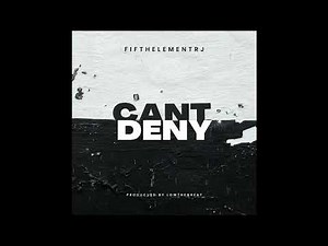 FifthElementRJ - Cant Deny [Prod. By LowTheGreat]