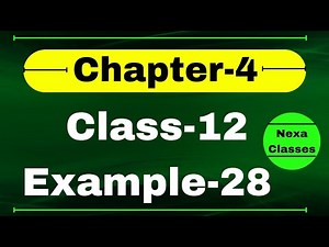 Example 28 Chapter4 Class 12 Math | Example28 Class12 Ch 4 NCERT Math | Chapter4 Example28 Class12