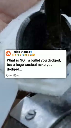 What is NOT a bullet you dodged, but a huge tactical nuke you dodged #reddit