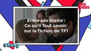 Entre ses mains (TF1) : ce qu'il faut savoir sur la fiction