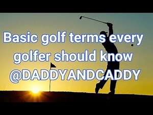 Golf Basic terms - Golf Beginners Guide