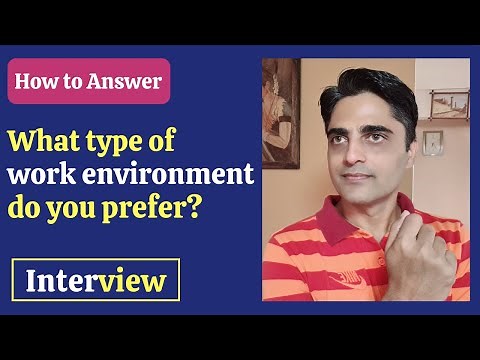 How to answer- What type of work environment you prefer? Interview question for Fresher, Experienced