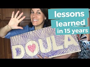 BEING A BIRTH DOULA | 5 Lessons Learned in 15 years of doula work