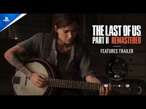The Last of Us Part II Remastered Features Trailer