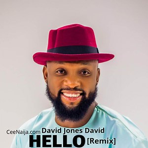 DOWNLOAD SONG: David Jones David - Hello [Remix] (Mp3 & Lyrics) | CeeNaija