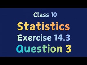 |247|Statistics|Exercise 14.3|Question 3|CBSE| NCERT|Class 10|