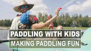 Paddling with kids | How to keep paddling fun