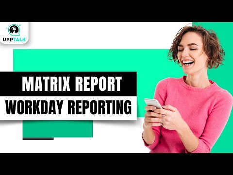 Matrix Report | Workday Reporting Tutorial for Beginners | Workday Course | Workday | Upptalk