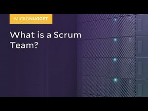 MicroNugget: What is a Scrum Team?