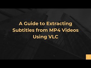 A Guide to Extracting Subtitles from MP4 Videos Using VLC