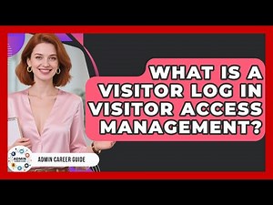 What Is A Visitor Log In Visitor Access Management? - Admin Career Guide