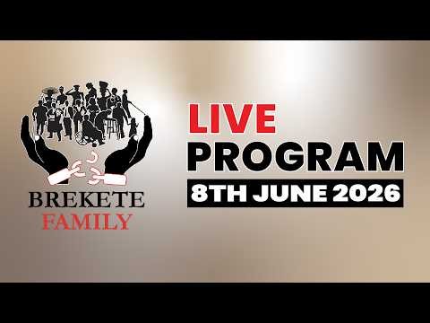 BREKETE FAMILY LIVE PROGRAM 8TH JUNE, 2026