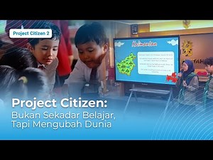 [Project Citizen 2] - Project Citizen: Bukan Sekedar Belajar, Tapi Mengubah Dunia
