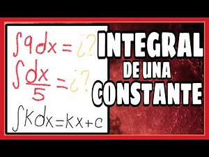 INTEGRAL DE UNA CONSTANTE | EXPLICACIÓN DE LA FÓRMULA Y EJERCICIOS RESUELTOS