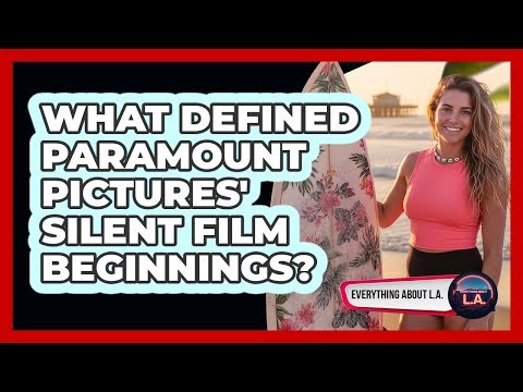 What Defined Paramount Pictures' Silent Film Beginnings?