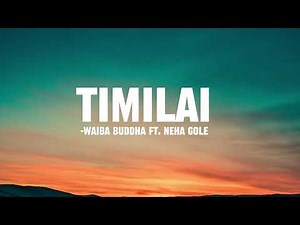 Timilai - Waiba Buddha ft.Neha Gole (Lyric video)