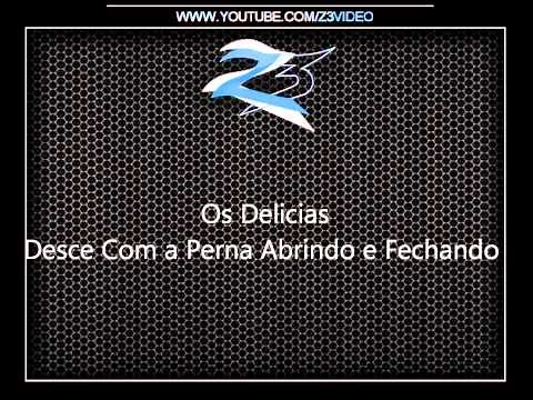 Os Delicias - Desce Com a Perna Abrindo e Fechando [DJ MALLETA]