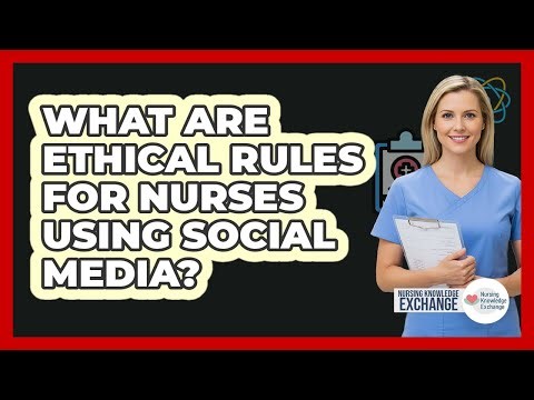 What Are Ethical Rules For Nurses Using Social Media?