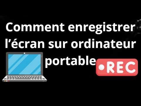 Comment enregistrer l’écran sur ordinateur portable - guide complet